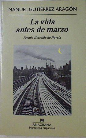 La vida antes de marzo | 126829 | Gutiérrez Aragón, Manuel