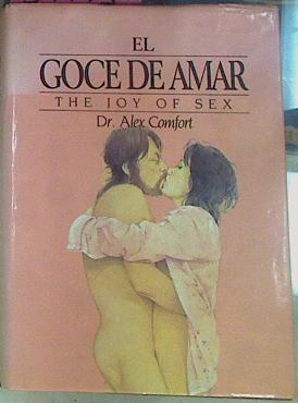 El Goce De Amar. The Joy of sex | 34443 | Comfort, Alex/Harlews Raymond ( Ilustrador)/Christopher Foss ( ilustrador)