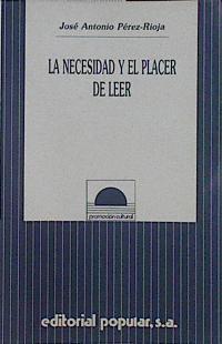 La necesidad y el placer de leer | 121605 | Pérez-Rioja Garcia, José Antonio