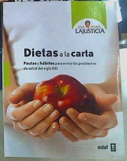 Dietas a la carta. Pautas y hábitos para evitar los problemas de salud en el siglo XXI | 156190 | Lajusticia Bergasa, Ana María (1924- )