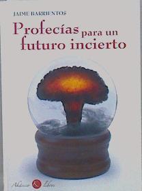 Profecías para un futuro incierto | 151369 | Jaime Barrientos