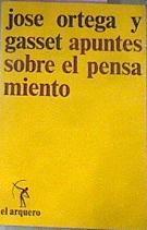 Apuntes sobre el pensamiento | 77924 | Ortega y Gasset, José