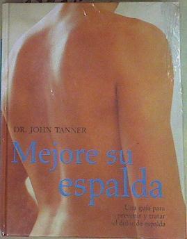 Mejore su espalda: una guía para prevenir y tratar el dolor de espalda | 157771 | Tanner, John
