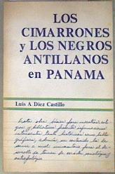 Los cimarrones y los negros antillanos en Panama | 181598 | Luis A. Diez Castillo