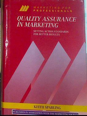Quality Assurance In Marketing Setting Action Standards For Better Results | 53816 | Sparling, Keith
