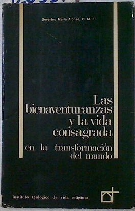 Las Bienaventuranzas y la vida consagrada en la transformación del mundo | 126537 | Alonso, Severino María