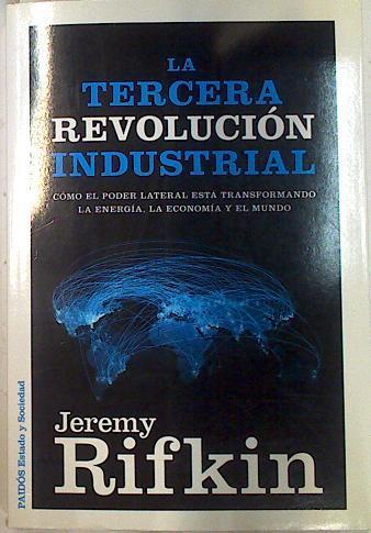 La Tercera Revolución industrial Como El Poder Lateral Esta transformando la energía, la economía y | 131808 | Rifkin, Jeremy