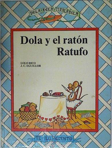 Dola y el ratón Ratufo | 123858 | Rico, Lolo/Eguillor ( Ilustrador), Juan Carlos