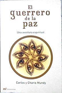El guerrero de la paz: una aventura espiritual | 142749 | Mundy de Orueta, Carlos/Mundy de Orueta, Charis
