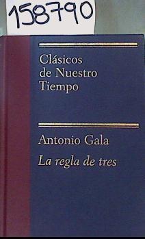 La regla de tres | 158790 | Gala, Antonio