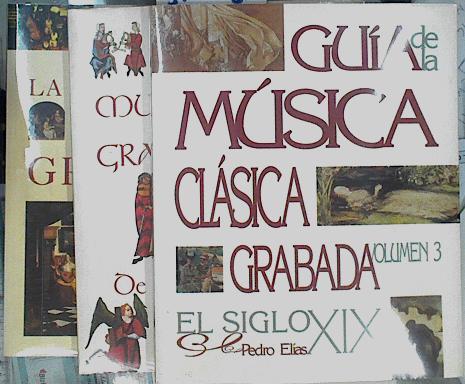 Guía de la Música Clásica Grabada Vol 1,2 y 3 T 1 De la música medieval al Siglo XVI T 2 S XVII y XV | 143763 | Volumen 1, Jose Carlos Cabello/Volumen 2 y 3, Pedro Elias