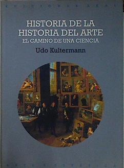 Historia de la historia del arte: el camino de una ciencia | 145373 | Kultermann, Udo