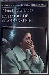 La Madre De Frankenstein | 166954 | 730/Almudena Grandes