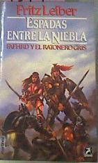 Espadas entre la niebla Fafhrd y el ratonero gris | 75740 | Leiber, Fritz