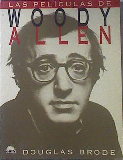Las películas de Woody Allen | 119547 | Brode, Douglas/Eduardo Iriarte