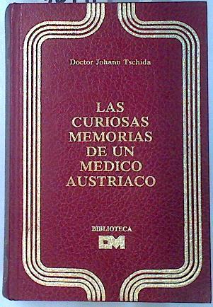 Las curiosas memorias de un médico austríaco | 70441 | Aroca Sanz, Juan (Dr. Johann Tschida)