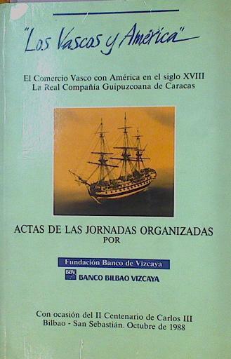 Los Vascos Y América El Comercio Vasco Con América En El Siglo XVIII La Real Compañía | 52972 | Vvaa