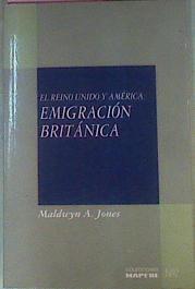 El Reino Unido Y América: Emigración Británica | 50053 | Jones Maldwyn A