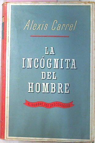 La Incognita Del Hombre ( El Hombre, ese desconocido ) | 10277 | Carrel Alexis