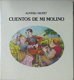 Cuentos de mi molino | 78548 | Daudet, Alphonse/Javier Grau ( Ilustraciones)