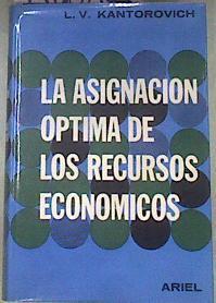 LA ASIGNACION OPTIMA DE LOS RECURSOS ECONOMICOS | 178682 | KANTOROVICH, L.V.