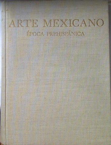 Historia General del Arte Mexicano Época prehispánica | 122154 | Raul Flores Guerrero