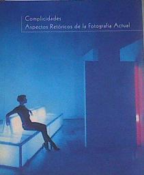 Complicidades. Aspectos Retóricos de la Fotografía Actual. | 167548 | Texto de Fernando Francés.