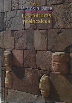 Las Culturas Preincaicas ( Viajes al Arte Peru ) | 144930 | Collobi, Livia