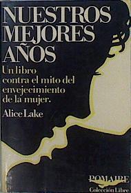 Nuestros mejores años - Un libro contra el envejecimiento de la mujer | 146241 | Lake, Alice