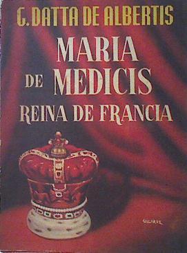 María de Médicis Reina de Francia | 124742 | Datta de Albertis, G.
