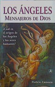 Los ángeles: mensajeros de Dios | 149301 | Zamora Díez, Rubén