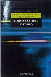 Sociedad del futuro | 144286 | Chomsky, Noam/Siza, Álvaro/Cerf, Vinton