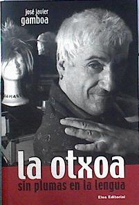 La Otxoa: sin plumas en la lengua | 100988 | Gamboa Bilbao, José Javier