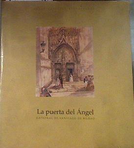 La puerta del Ángel Catedral de Santiago de Bilbao. Obras maestras restauradas | 175868 | Barrio Loza, José Angel/Replinger, Mercedes/Joseba Rementeria