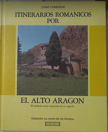 Itinerarios románicos por el alto Aragón El símbolo como expresion de lo sagrado | 121825 | Cobreros Aguirre, Jaime