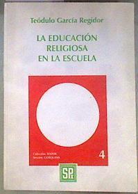 La educación religiosa en la escuela | 186419 | García Regidor, Teodulo