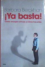¡Ya basta!: Cómo encajar críticas y cómo hacerlas | 183068 | Barbara Berckhan