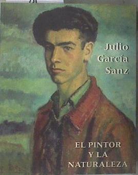 Julio García Sanz. El pintor y la naturaleza | 183334 | García Marcos, Juan Antonio
