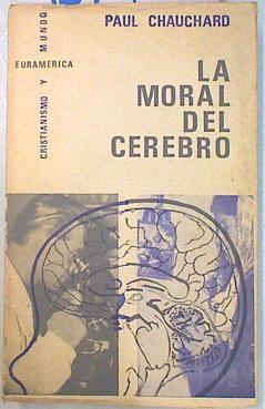 La moral del cerebro. | 134498 | Paul Chauchard