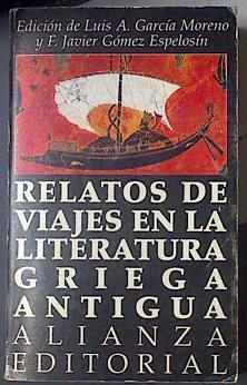 Relatos de viajes en la literatura griega antigua | 119199 | García Moreno, Luis A./Gomez Espelosín, F Javier/editores