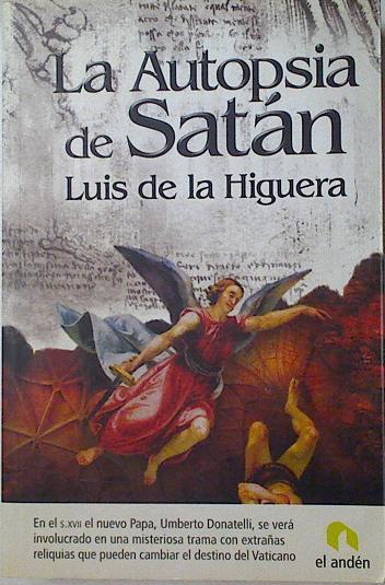 La autopsia de Satán | 125134 | Higuera, Luis de la