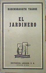 El Jardinero | 44129 | Tagore Rabindranath/Traducción de Zenobia Camprubí y J. R. Jiménez,
