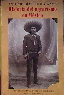 Historia del agrarismo en México | 184052 | Antonio Díaz Soto y Gama