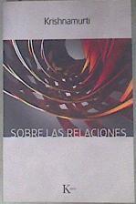 Sobre las relaciones | 181840 | Krishnamurti, J. (1895-1986)