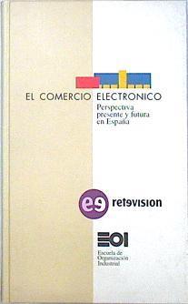 El comercio electrónico, perspectiva, presente y futura en España | 136262 | Modesto Escobar/Luis del Riego Alonso