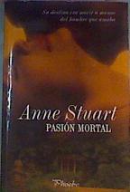 Pasión mortal | 165022 | Stuart, Anne/Guajardo González ( Traductor), Ruth