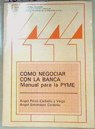 Cómo Negociar con la Banca: Manual para la Pyme | 160139 | Pérez-Carballo y Veiga, Ángel