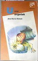 Ume ergelak | 181730 | Matute, Ana María/Ttraductor Koldo BIguriren/Ilustrador osé María Muñozen