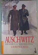Auschwitz Los nazis y la solucion final | 77051 | Rees, Laurence/León Gómez, David/Noriega Hederich, Luis A.