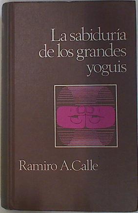 La Sabiduría de los grandes yoguis | 129644 | Calle, Ramiro A.